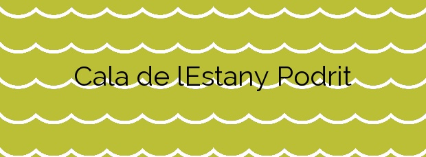 Información de la Cala de lEstany Podrit en L’Ametlla de Mar