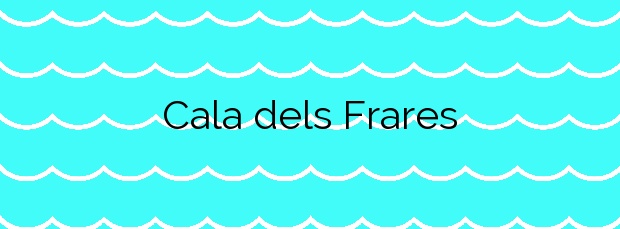 Información de la Cala dels Frares en Lloret de Mar