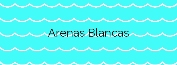 Información de la Playa Arenas Blancas en Frontera