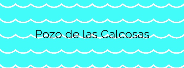 Información de la Playa Pozo de las Calcosas en Valverde