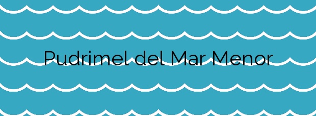Información de la Playa Pudrimel del Mar Menor en San Javier