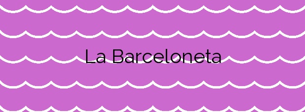 Información de la Playa La Barceloneta en Barcelona