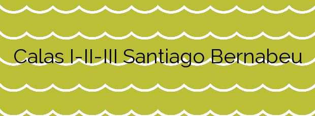 Información de las Calas I-II-III Santiago Bernabeu en Santa Pola